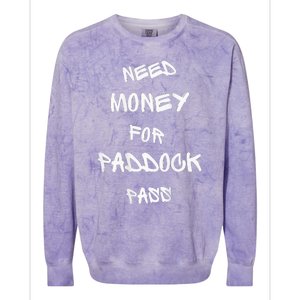 Need Money For Paddock Pass Colorblast Crewneck Sweatshirt