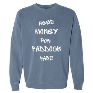 Need Money For Paddock Pass Garment-Dyed Sweatshirt