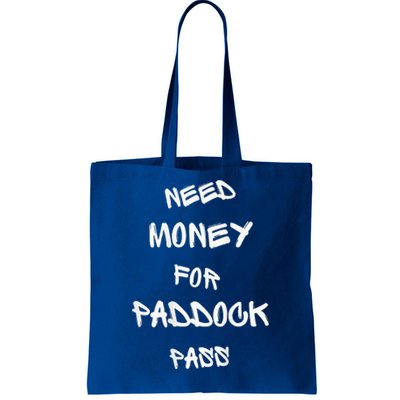 Need Money For Paddock Pass Tote Bag