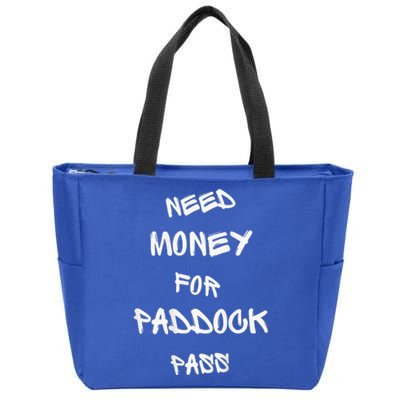 Need Money For Paddock Pass Zip Tote Bag