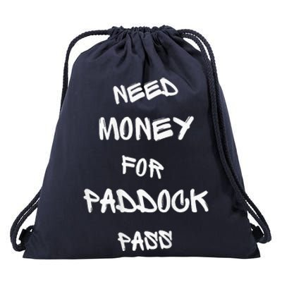 Need Money For Paddock Pass Drawstring Bag