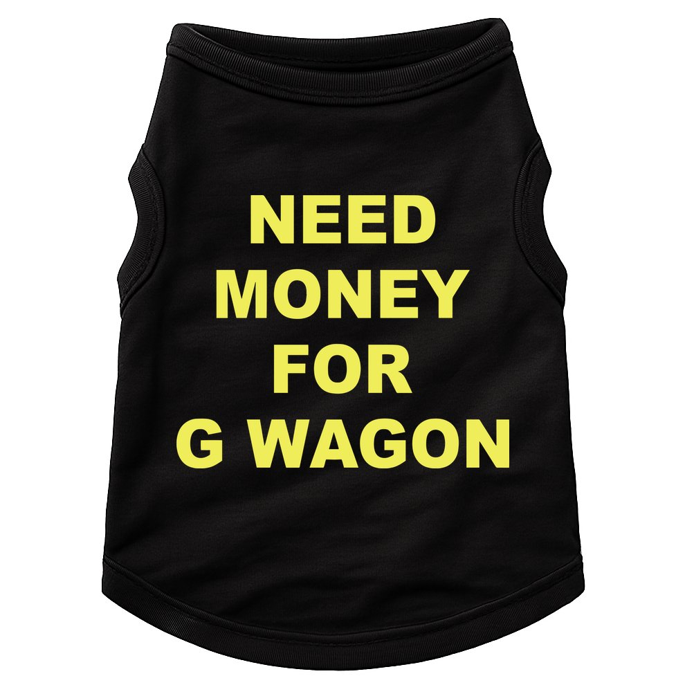 Need Money For G Wagon Doggie Tank