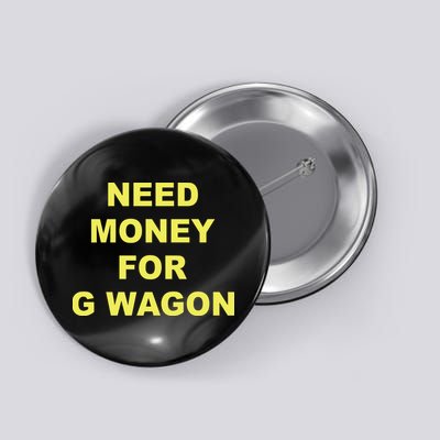 Need Money For G Wagon Button