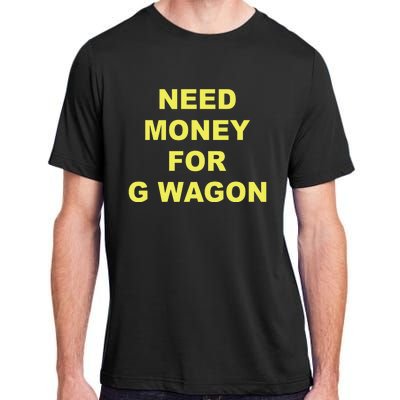 Need Money For G Wagon Adult ChromaSoft Performance T-Shirt