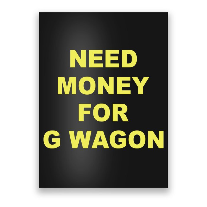 Need Money For G Wagon Poster