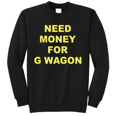 Need Money For G Wagon Tall Sweatshirt