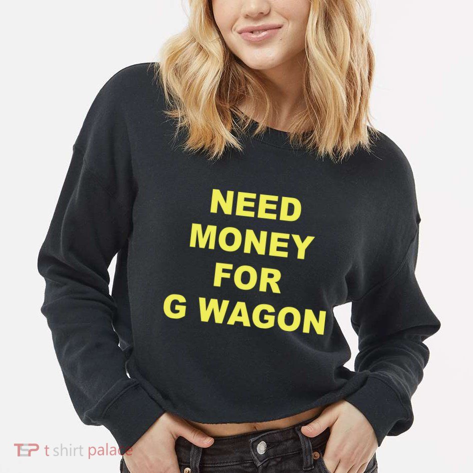 Need Money For G Wagon Cropped Pullover Crew