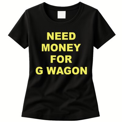 Need Money For G Wagon Womens T-Shirt