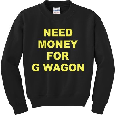 Need Money For G Wagon Kids Sweatshirt