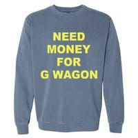 Need Money For G Wagon Garment-Dyed Sweatshirt