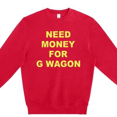 Need Money For G Wagon Premium Crewneck Sweatshirt