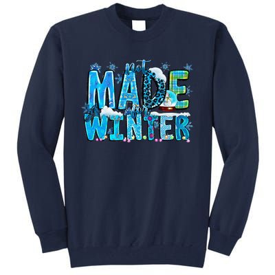 Not Made For Winter Cozy Season Christmas Tall Sweatshirt