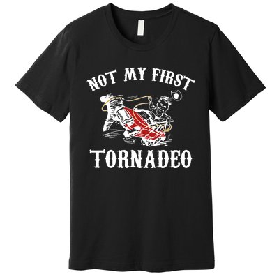 Not My First Tornadeo Premium T-Shirt