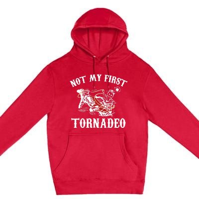 Not My First Tornadeo Premium Pullover Hoodie