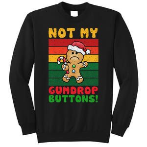 Not My Gumdrop Buttons Funny Gingerbread Cookie Design Sweatshirt