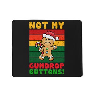 Not My Gumdrop Buttons Funny Gingerbread Cookie Design Mousepad