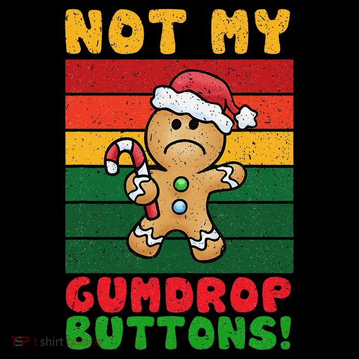 Not My Gumdrop Buttons Funny Gingerbread Cookie Design Poster