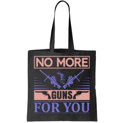 No More Guns For You Tote Bag