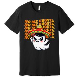 No Me Ghosta Funny Mexican Halloween Ghost Premium T-Shirt