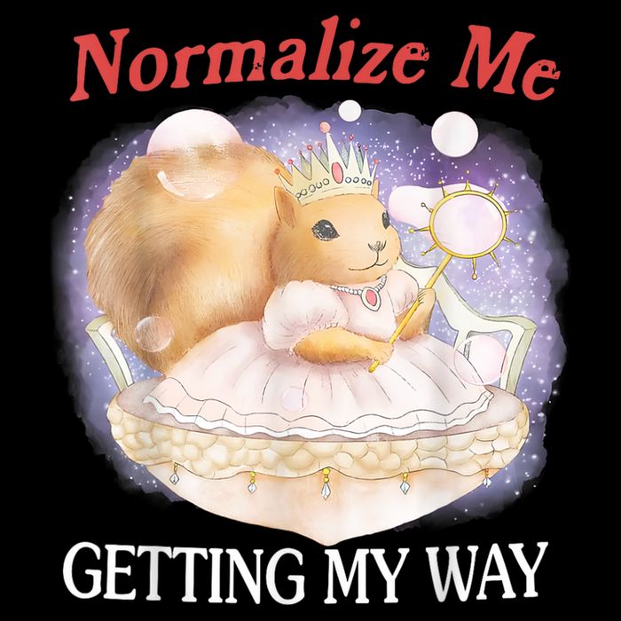 Normalize Me Getting My Way Funny Squirrel Meme Button