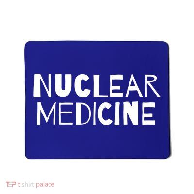 Nuclear Medicine Gift Mousepad