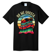 No Me Ghosta Funny Mexican Halloween Cute Ghost Vintage Tall T-Shirt