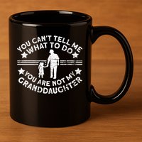 Not My Granddaughter  Grandpa  Grandpa 11oz C Handle Ceramic Mug