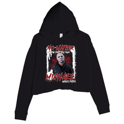 No Matter How Fast You Run Michael Walks Faster Horror Character Halloween Crop Fleece Hoodie