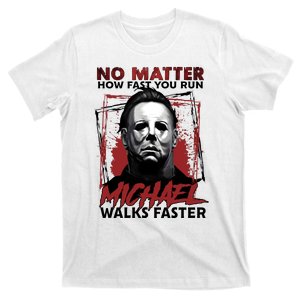 No Matter How Fast You Run Michael Walks Faster Halloween T-Shirt