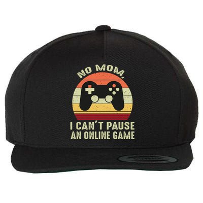 No Mom I Cant Pause An Online Game Retro Video Gamer Great Gift Wool Snapback Cap