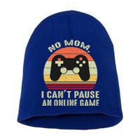 No Mom I Cant Pause An Online Game Retro Video Gamer Great Gift Short Acrylic Beanie