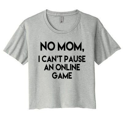 No Mom I Cant Pause An Online Game Gift Teenage Gamer Gift Women's Crop Top Tee