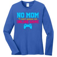 No Mom I Cant Pause An Online Game Video Game Player Nerd Gift Ladies Long Sleeve Shirt