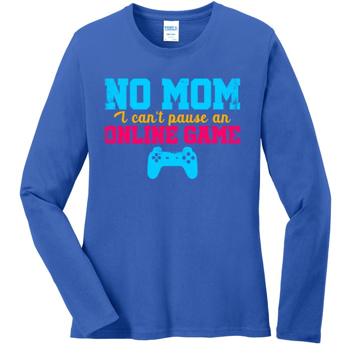 No Mom I Cant Pause An Online Game Video Game Player Nerd Gift Ladies Long Sleeve Shirt