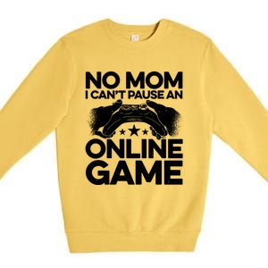 No Mom I Cant Pause An Online Game Video Gamer Geek Pc Nerd Gift Premium Crewneck Sweatshirt