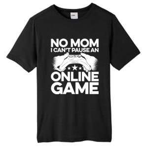 No Mom I Cant Pause An Online Game Video Gamer Geek Pc Nerd Gift Tall Fusion ChromaSoft Performance T-Shirt