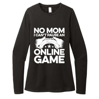 No Mom I Cant Pause An Online Game Video Gamer Geek Pc Nerd Gift Womens CVC Long Sleeve Shirt