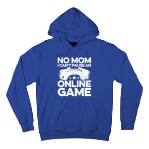 No Mom I Cant Pause An Online Game Video Gamer Geek Pc Nerd Gift Hoodie