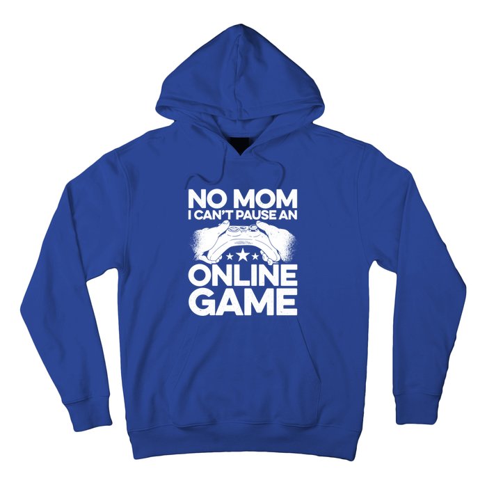 No Mom I Cant Pause An Online Game Video Gamer Geek Pc Nerd Gift Hoodie