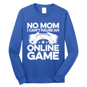 No Mom I Cant Pause An Online Game Video Gamer Geek Pc Nerd Gift Long Sleeve Shirt