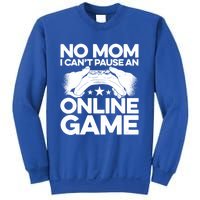 No Mom I Cant Pause An Online Game Video Gamer Geek Pc Nerd Gift Sweatshirt