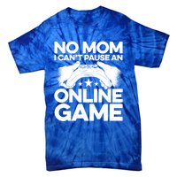 No Mom I Cant Pause An Online Game Video Gamer Geek Pc Nerd Gift Tie-Dye T-Shirt