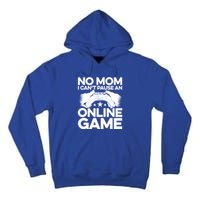 No Mom I Cant Pause An Online Game Video Gamer Geek Pc Nerd Gift Tall Hoodie