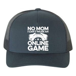 No Mom I Cant Pause An Online Game Video Gamer Geek Pc Nerd Gift Yupoong Adult 5-Panel Trucker Hat