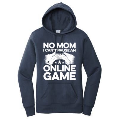 No Mom I Cant Pause An Online Game Video Gamer Geek Pc Nerd Gift Women's Pullover Hoodie