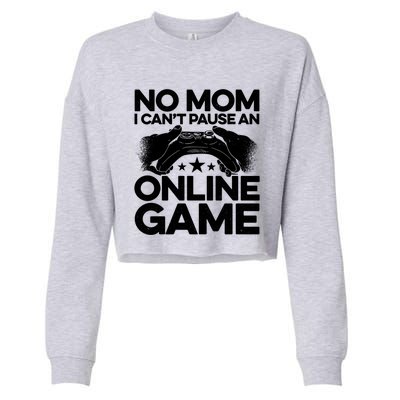 No Mom I Cant Pause An Online Game Video Gamer Geek Pc Nerd Gift Cropped Pullover Crew