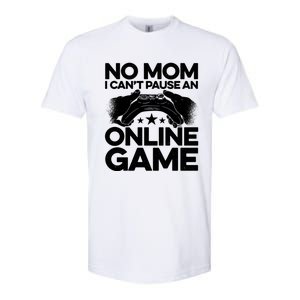 No Mom I Cant Pause An Online Game Video Gamer Geek Pc Nerd Gift Softstyle CVC T-Shirt