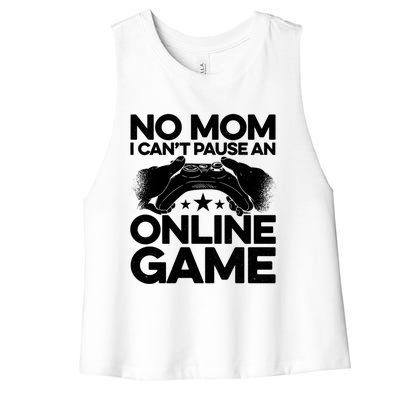 No Mom I Cant Pause An Online Game Video Gamer Geek Pc Nerd Gift Women's Racerback Cropped Tank