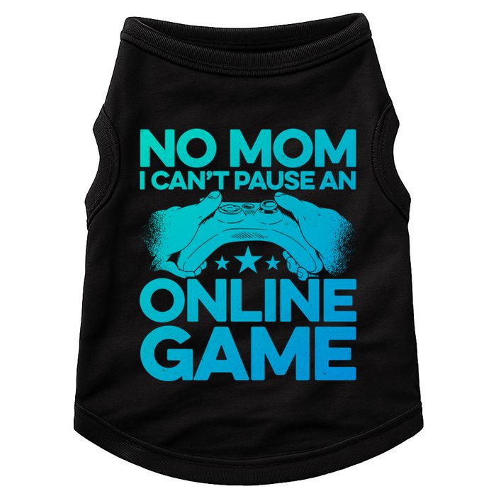 No Mom I Cant Pause An Online Game Video Gamer Geek Pc Nerd Gift Doggie Tank