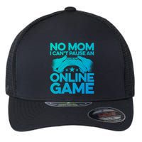 No Mom I Cant Pause An Online Game Video Gamer Geek Pc Nerd Gift Flexfit Unipanel Trucker Cap